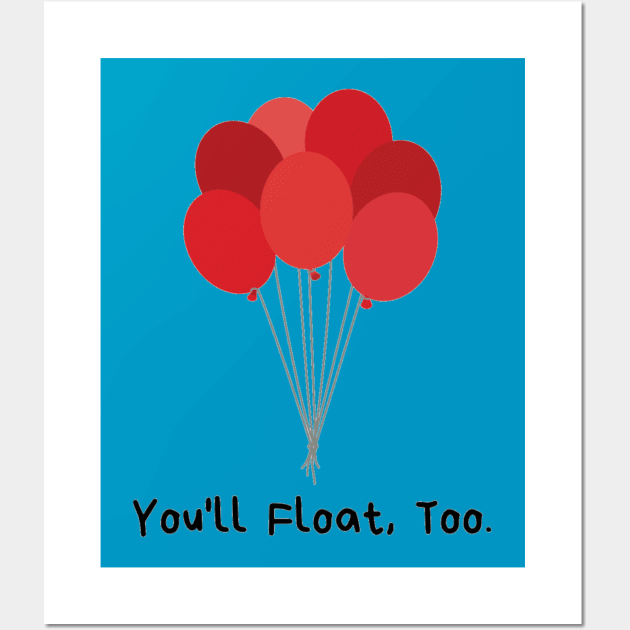 You'll Float, Too Wall Art by The Podcast That 